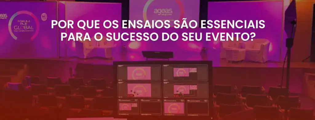 Por trás da cortina: A importância dos ensaios na criação de eventos memoráveis